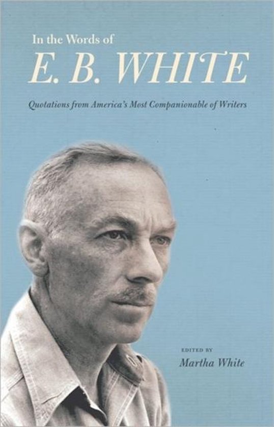 Foto: In the words of e b white quotations from america s most companionable of writers