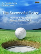 Peak Performance 3 -  The Successful Golfer: Practical Fixes for the Mental Game of Golf