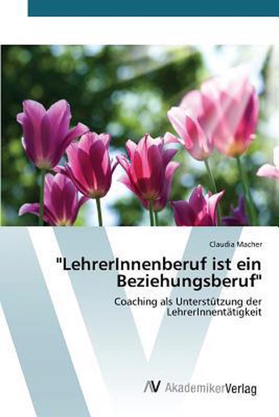 "LehrerInnenberuf ist ein Beziehungsberuf" - cover