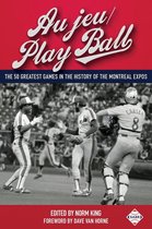 SABR Digital Library 37 - Au jeu/Play Ball: The 50 Greatest Games in the History of the Montreal Expos