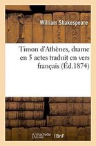 Litterature- Timon d'Ath�nes, Drame En 5 Actes, Traduit En Vers Fran�ais