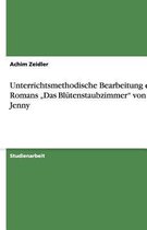 Unterrichtsmethodische Bearbeitung des Romans "Das Blütenstaubzimmer" von Zoe Jenny