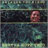 Bertha Trio Hope - Between Two Kings (CD)