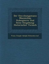 Der UMW Lzungsmann Maximilian Robespierre Und Seine Umgebung