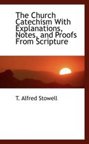 The Church Catechism with Explanations, Notes, and Proofs from Scripture