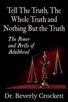 Tell The Truth, The Whole Truth, and Nothing But The Truth