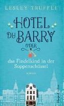 Hotel du Barry oder das Findelkind in der Suppenschüssel