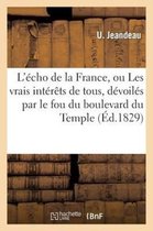 L'Echo de La France, Ou Les Vrais Interets de Tous, Devoiles Par Le Fou Du Boulevard Du Temple