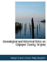 Genealogical and Historical Notes on Culpeper County, Virginia
