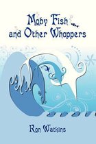 Moby Fish and Other Whoppers
