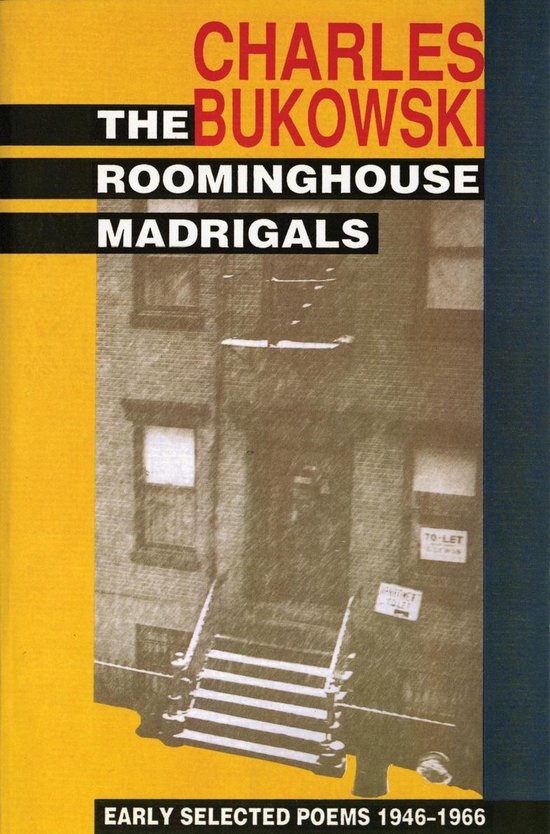 Couverture du livre : "THE ROOMINGHOUSE MADRIGALS" par CHARLES BUKOWSKI. L'image montre un bâtiment avec des escaliers. Lettres jaunes et rouges.