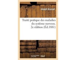 Sciences- Traité Pratique Des Maladies Du Système Nerveux. 2e Édition