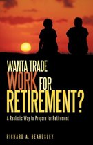 Wanta Trade Work for Retirement ?