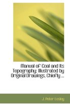 Manual of Coal and Its Topography