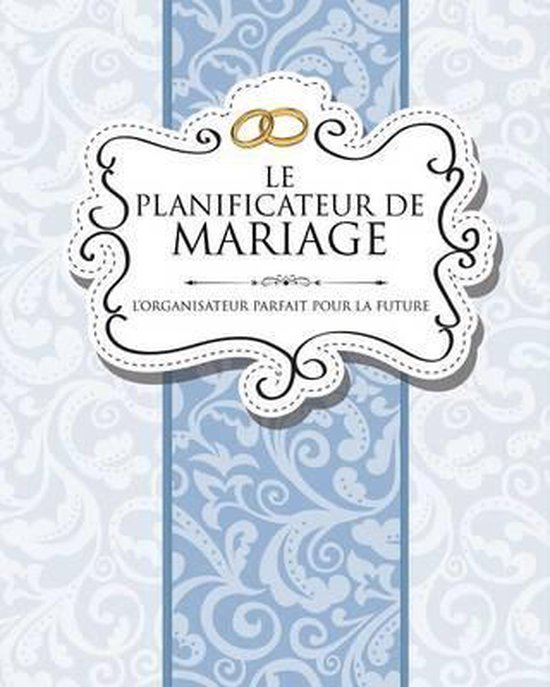 Le Planificateur de Mariage L'Organisateur Parfait Pour La F ... - cover