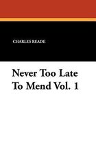 Never Too Late to Mend Vol. 1