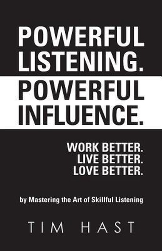 Powerful Listening. Powerful Influence. Work Better. Live Be ... - cover