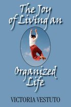 The Joy of Living an Organized Life
