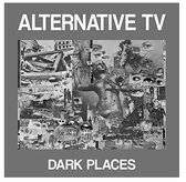 Alternative TV - Dark Places (12" Vinyl Single)