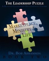 The Leadership Puzzle - Marketplace, Ministry and Life - Book Two