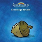 Outils Pour La Vie-Le courage de Colin
