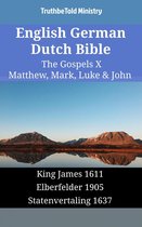 Parallel Bible Halseth English 1694 - English German Dutch Bible - The Gospels X - Matthew, Mark, Luke & John