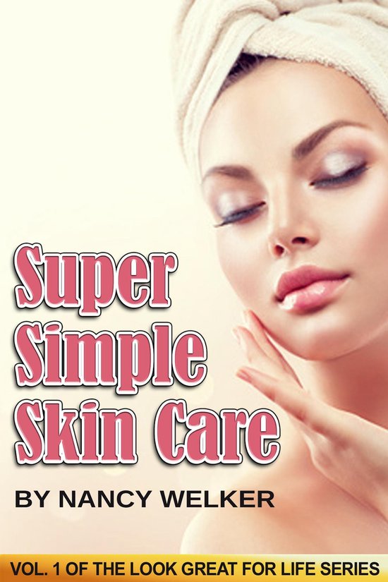 Look Great For Life 1 - Super Simple Skin Care - cover