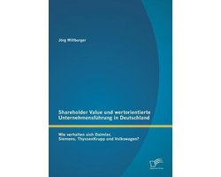 Shareholder Value und wertorientierte Unternehmensführung in Deutschland: Wie verhalten sich Daimler, Siemens, ThyssenKrupp und Volkswagen?