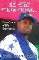 In My Lifetime... Funny Stories of Life Experiences
