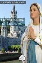 Spiritualità Mariana - La Pellegrina di Lourdes