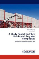 A Study Report on Fibre Reinforced Polymer Composites