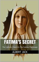 Fatima's Secret: The Catholic Church & The Fatima Pilgrimage