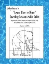 Stephanie?s Learn How to Draw with Grids- Stephanie's "Learn How to Draw" Drawing Lessons with Grids