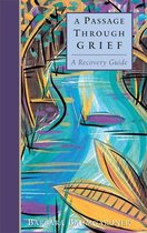 A Passage Through Grief: A Recovery Guide