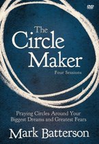 The Circle Maker: Praying Circles Around Your Biggest Dreams And Greatest Fears