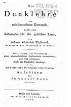 Die Denklehre in reindeutschem Gewande, auch zum Selbstunterricht fur gebildete Leser, nebst einigen die Fichtesche Philosophie betreffenden Aufsatzen von Immanuel Kant