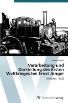 Verarbeitung und Darstellung des Ersten Weltkrieges bei Ernst Jünger