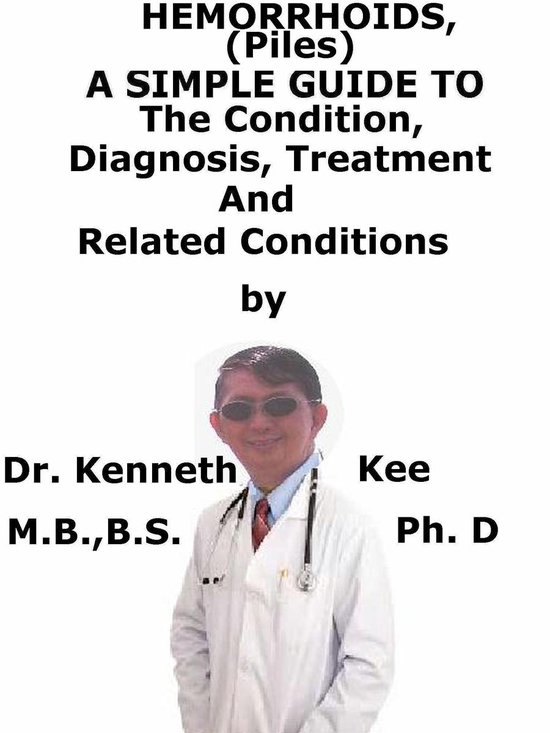 Hemorrhoids (Piles), A Simple Guide To The Condition, Diagno ... - cover