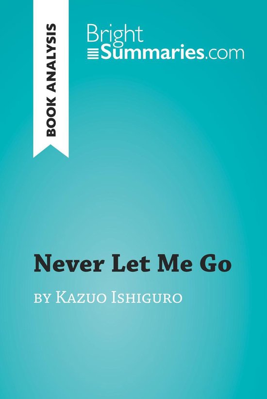 BrightSummaries.com - Never Let Me Go by Kazuo Ishiguro (Boo ... - cover
