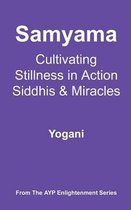 Samyama - Cultivating Stillness in Action, Siddhis and Miracles