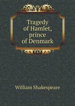 Tragedy of Hamlet, prince of Denmark