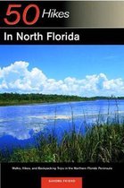 Explorer`s Guide 50 Hikes in North Florida - Walks, Hikes, and Backpacking Trips in the Northern Florida Peninsula