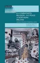 Palgrave Studies in Compromise after Conflict- Ex-Combatants, Religion, and Peace in Northern Ireland