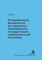 Regulierung des Blockhandels an den organisierten Aktienmärkten der Vereinigten Staaten, Großbritanniens und Deutschlands