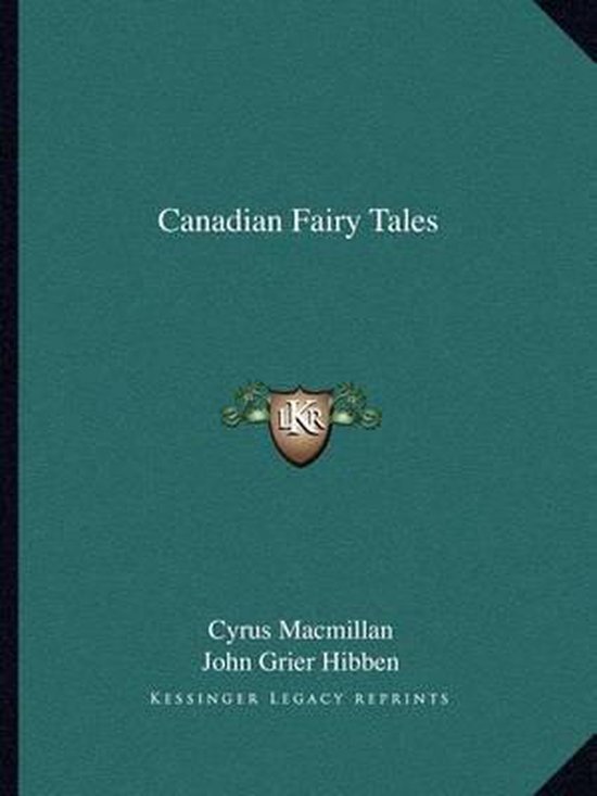 Canadian Fairy Tales, Cyrus Macmillan 9781162605524 Boeken