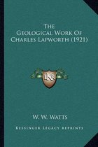 The Geological Work of Charles Lapworth (1921)