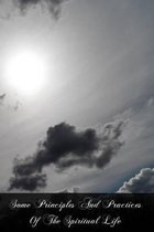 Some Principles and Practices of the Spiritual Life