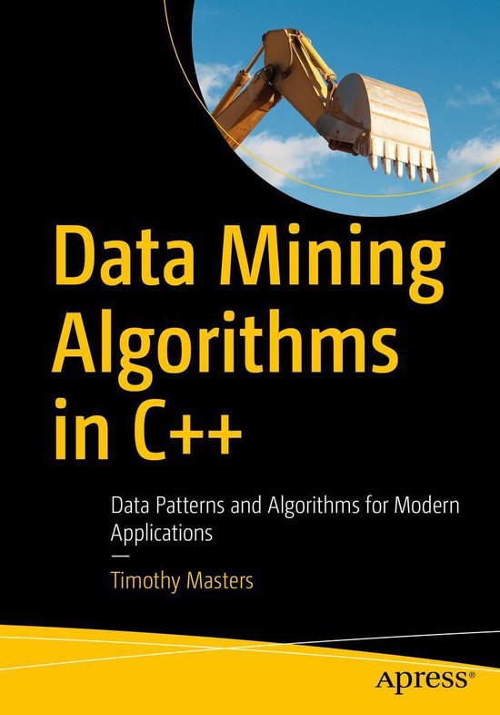 Data Mining Algorithms in C++ (ebook), Timothy Masters | 9781484233153 ...