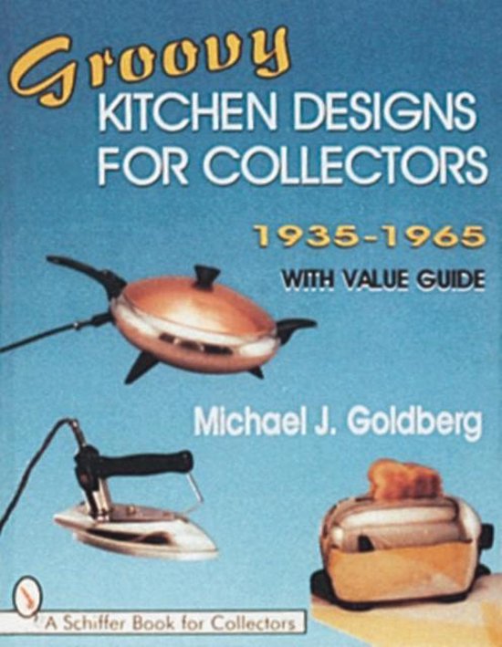 Groovy Kitchen Designs for Collectors 1935-1965 - cover