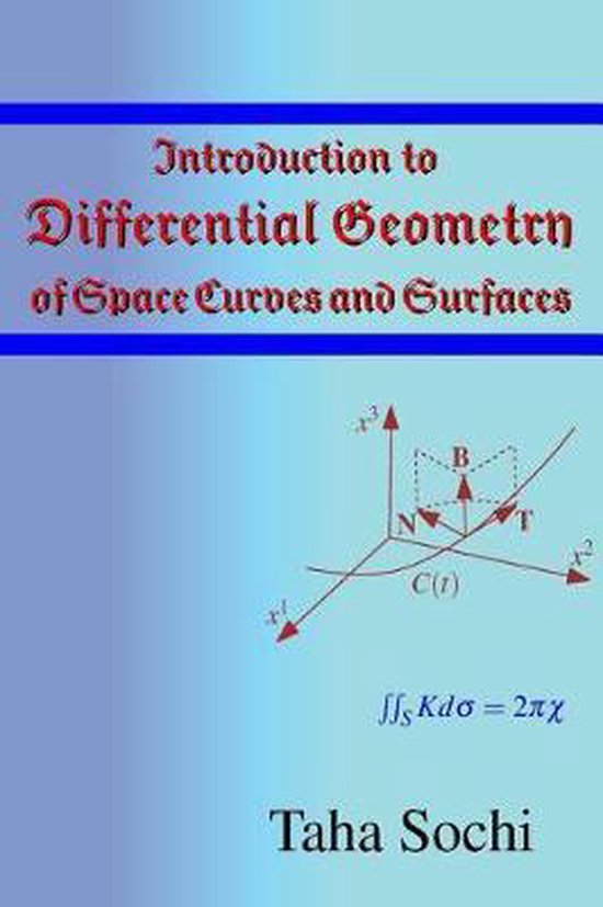 Introduction to Differential Geometry of Space Curves and Surfaces